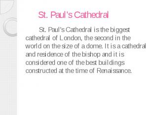 St. Paul's Cathedral St. Paul's Cathedral is the biggest cathedral of London, th