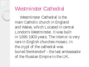 Westminster Cathedral Westminster Cathedral&nbsp;is the main&nbsp;Catholic churc