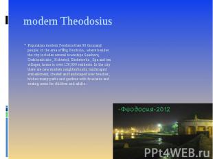 modern Theodosius Population modern Feodosia than 90 thousand people. In the are