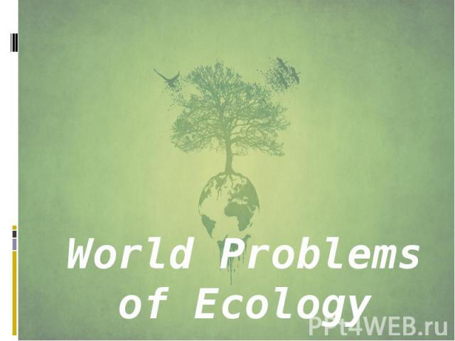 World Problems of Ecology