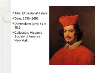 Title: El cardenal Astalli; Title: El cardenal Astalli; Date: 1650–1651; Dimensi