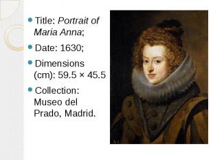 Title: Portrait of Maria Anna; Title: Portrait of Maria Anna; Date: 1630; Dimens