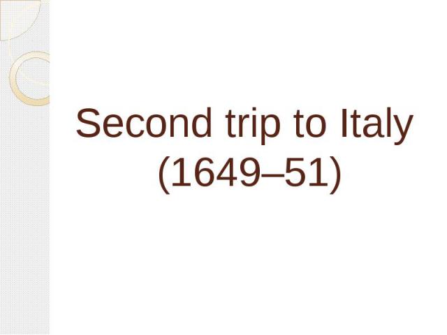 Second trip to Italy (1649–51)