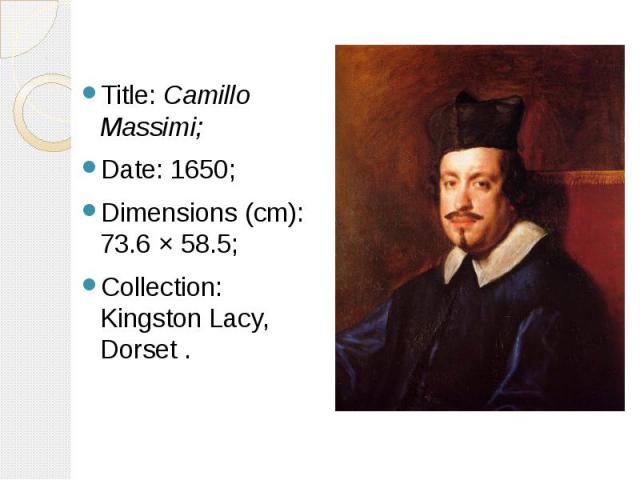 Title: Camillo Massimi; Title: Camillo Massimi; Date: 1650; Dimensions (cm): 73.6 × 58.5; Collection: Kingston Lacy, Dorset .