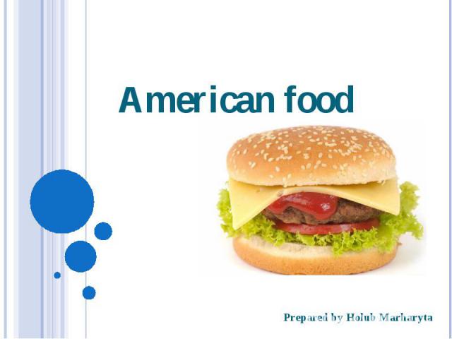 American food Prepared by Holub Marharyta