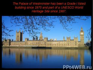 The Palace of Westminster has been a Grade I listed building since 1970 and part