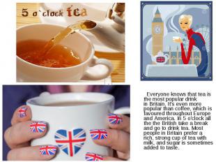 Everyone knows that tea is the most popular drink in&nbsp;Britain. It's even mor