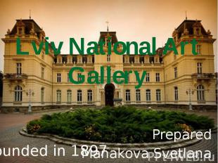 Lviv National Art Gallery Prepared Manakova Svetlana