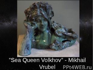 &quot;Sea Queen Volkhov&quot; - Mikhail Vrubel
