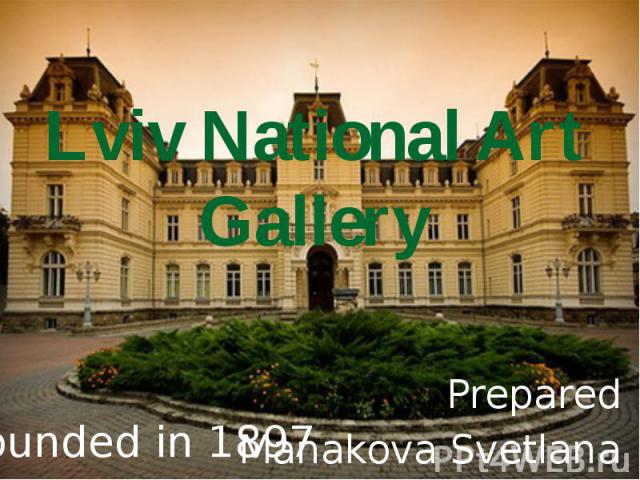 Lviv National Art Gallery Prepared Manakova Svetlana