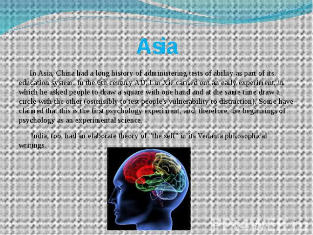 Asia In Asia, China had a long history of administering tests of ability as part of its education system. In the 6th century AD, Lin Xie carried out an early experiment, in which he asked people to draw a square with one hand and at the same time dr…