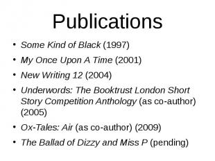 Publications Some Kind of Black&nbsp;(1997) My Once Upon A Time&nbsp;(2001) New