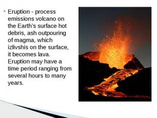 Eruption - process emissions volcano on the Earth's surface hot debris, ash outp