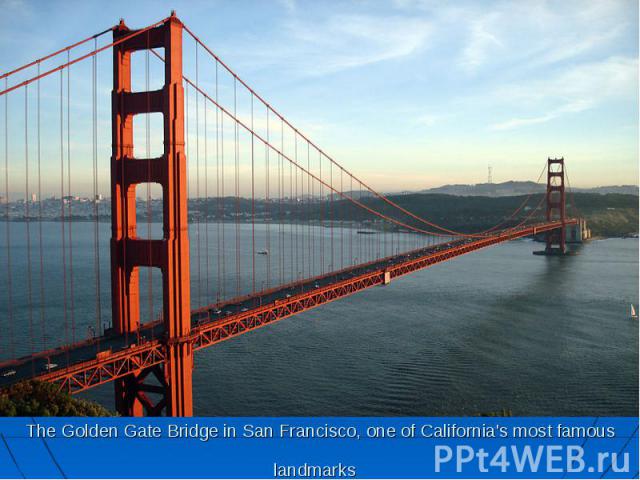The Golden Gate Bridge in San Francisco, one of California's most famous landmarks