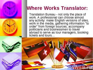 Where Works Translator: Translation Bureau - not only the place of work. A profe