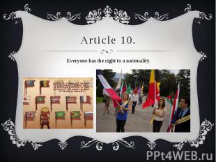 Article 10. Everyone has the right to a nationality.