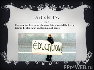 Article 17. Everyone has the right to education. Education shall be free, at lea