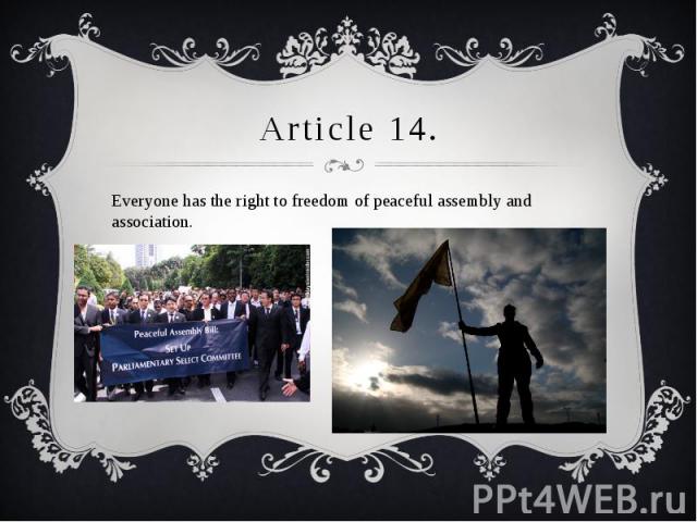 Article 14. Everyone has the right to freedom of peaceful assembly and association.