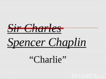 Sir Charles Spencer Chaplin