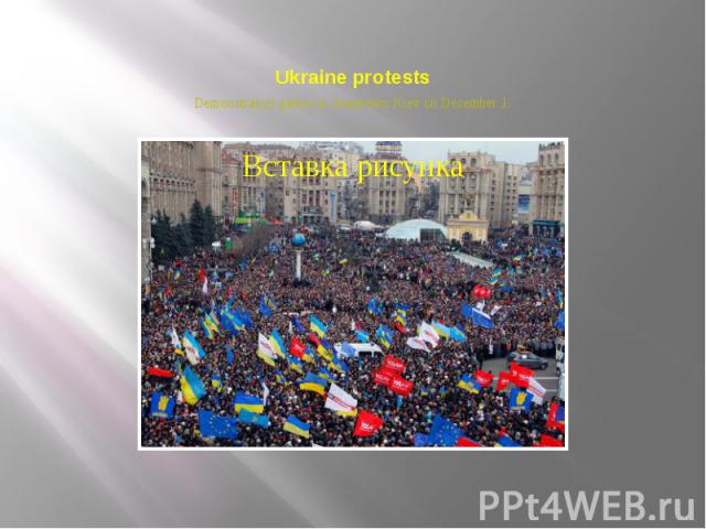 Ukraine protests Demonstrators gather in downtown Kiev on December 1.