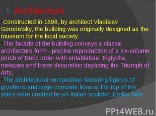 *Constructed in 1898, by architect Vladislav Gorodetsky, the building was origin