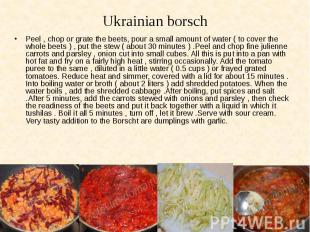 Ukrainian borsch Peel , chop or grate the beets, pour a small amount of water (