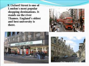 9. Oxford Street is one of London's most popular shopping destinations. It stand
