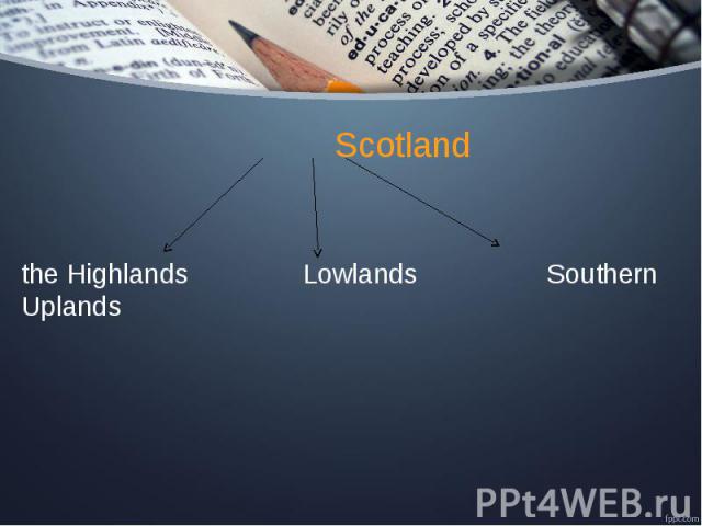Scotland the Highlands Lowlands Southern Uplands