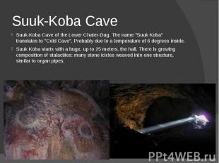 Suuk-Koba Cave Suuk-Koba Cave of the Lower Chater-Dag. The name &quot;Suuk Koba&