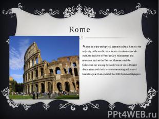Rome Rome is a city and special comune in Italy. Rome is the only city in the wo