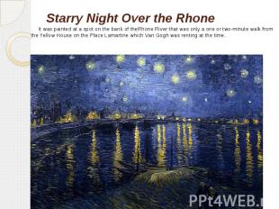 Starry Night Over the Rhone &nbsp;It was painted at a spot on the bank of theRho