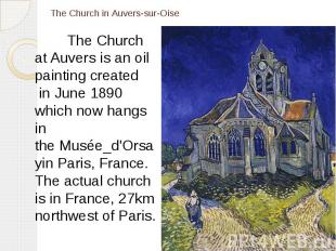 &nbsp;The Church in Auvers-sur-Oise The Church at Auvers&nbsp;is an oil painting