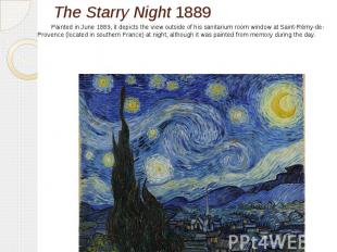 The Starry Night 1889 Painted in June 1889, it depicts the view outside of his s