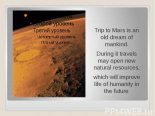 Trip to Mars is an old dream of mankind. Trip to Mars is an old dream of mankind
