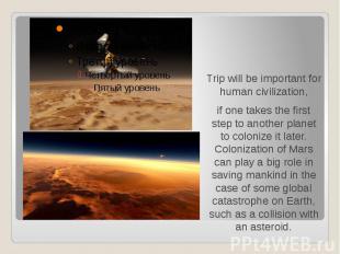 Trip will be important for human civilization, Trip will be important for human