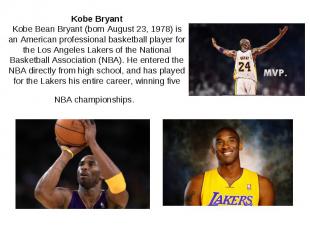 Kobe Bryant Kobe Bean Bryant (born August 23, 1978) is an American professional