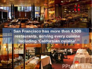 San Francisco has more then 4,500 restaurants, serving every cuisine including ‘