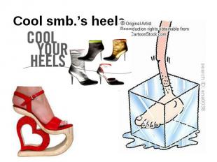 Cool smb.’s heels