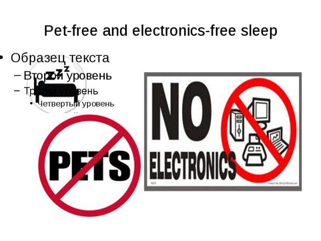 Pet-free and electronics-free sleep