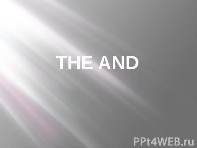 THE AND