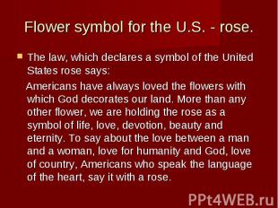 Flower symbol for the U.S. - rose. The law, which declares a symbol of the Unite