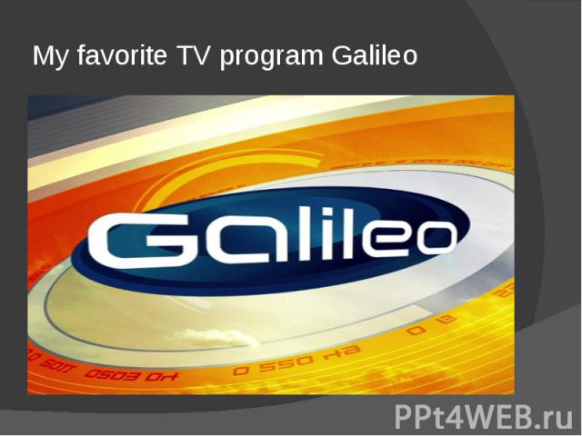 My favorite TV program Galileo
