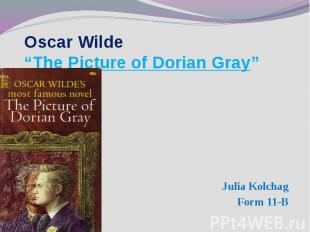Oscar Wilde “The Picture of&nbsp;Dorian&nbsp;Gray” Julia Kolchag Form 11-B