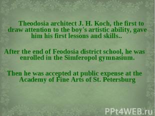 Theodosia architect J. H. Koch, the first to draw attention to the boy's artisti