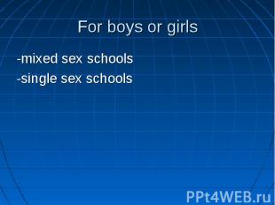 -mixed sex schools -mixed sex schools -single sex schools