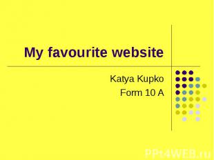 My favourite website Katya Kupko Form 10 A
