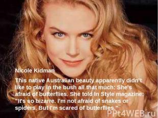 Nicole Kidman This native Australian beauty apparently didn't like to play in th