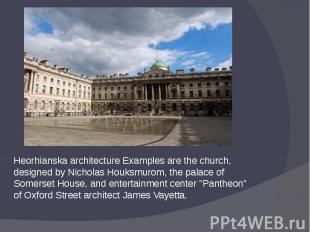 Heorhianska architecture Examples are the church, designed by Nicholas Houksmuro