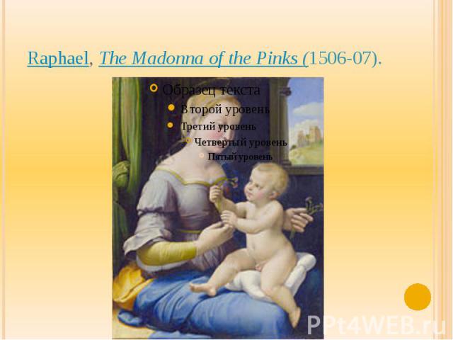 Raphael, The Madonna of the Pinks (1506-07).