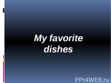 My favorite dishes